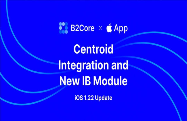 B2Core iOS Update: Increasing Productivity with a New Centroid Integration